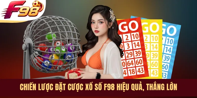 Chiến lược đặt cược xổ số F98 hiệu quả, thắng lớn