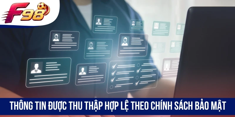 Thông tin được thu thập hợp lệ theo chính sách bảo mật
